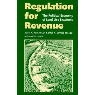 Regulation for Revenue - (Key Concepts in Philosophy) by  Alan A Altshuler & Jose A Gomez-Ibanez & Arnold M Howitt (Paperback)