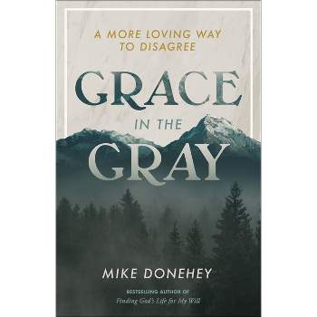 Grace in the Gray - by  Mike Donehey (Paperback)