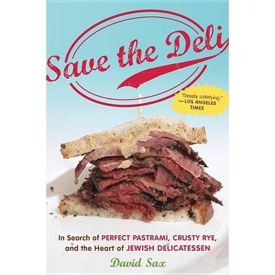 Save the Deli - by  David Sax (Paperback)