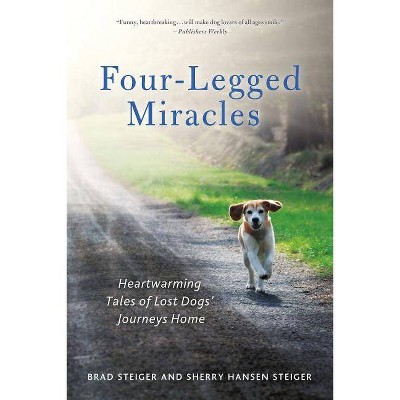 Four-Legged Miracles - by  Brad Steiger & Sherry Hansen Steiger (Paperback)