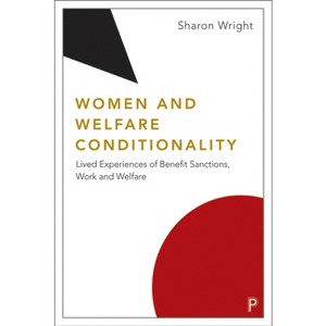 Women and Welfare Conditionality - Abridged by  Sharon Wright (Paperback) - 1 of 1