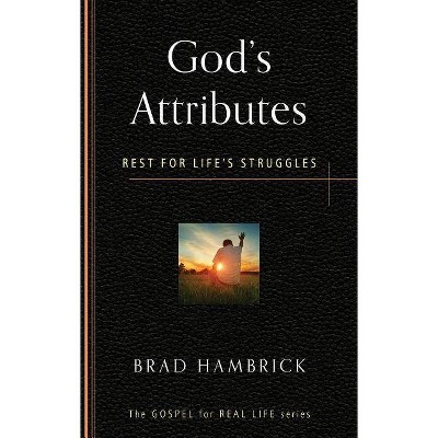 God's Attributes - (Gospel for Real Life) by  Brad C Hambrick (Paperback)