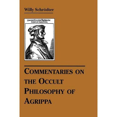 Commentaries on the Occult Philosophy of Agrippa - by  Willy Schrodter (Paperback)