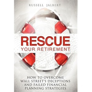 Rescue Your Retirement - by  Russell K Jalbert (Hardcover) - 1 of 1