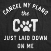 Mens Funny T Shirts Cancel My Plans The Cat Just Laid Down On Me Sarcastic Graphic Novelty Tee For Men - Crazy Dog Men's T Shirt Black S - 2 of 4
