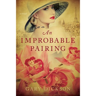 An Improbable Pairing - by  Gary Dickson (Paperback)