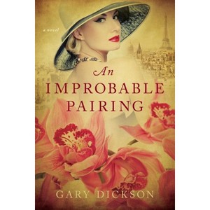 An Improbable Pairing - by  Gary Dickson (Paperback) - 1 of 1