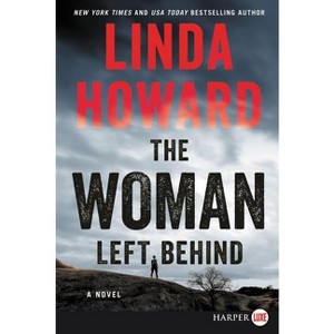 The Woman Left Behind LP - Large Print by  Linda Howard (Paperback) - 1 of 1