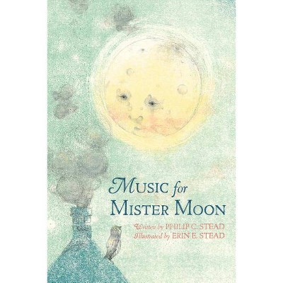 Music for Mister Moon - by  Philip C Stead (Hardcover)