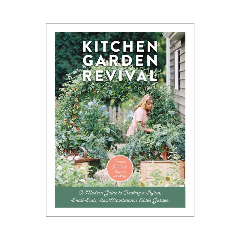 Kitchen Garden Revival - by  Nicole Johnsey Burke (Hardcover), 1 of 2