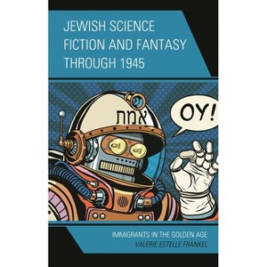 Jewish Science Fiction and Fantasy through 1945 - by  Valerie Estelle Frankel (Paperback) - 1 of 1