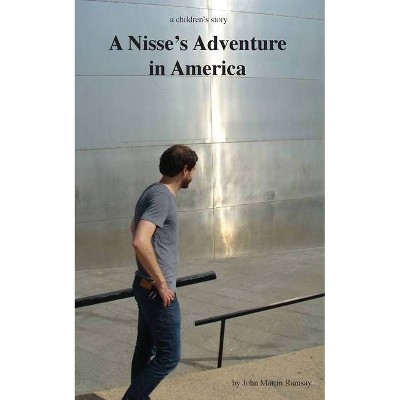 A Nisse's Adventure in America - (Stories Created for My Grandchildren) by  John Martin Ramsay (Paperback)