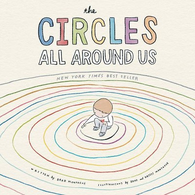 The Circles All Around Us - by  Brad Montague (Hardcover)