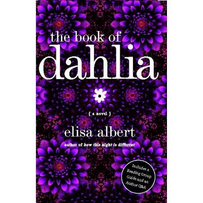 The Book of Dahlia - by  Elisa Albert (Paperback)