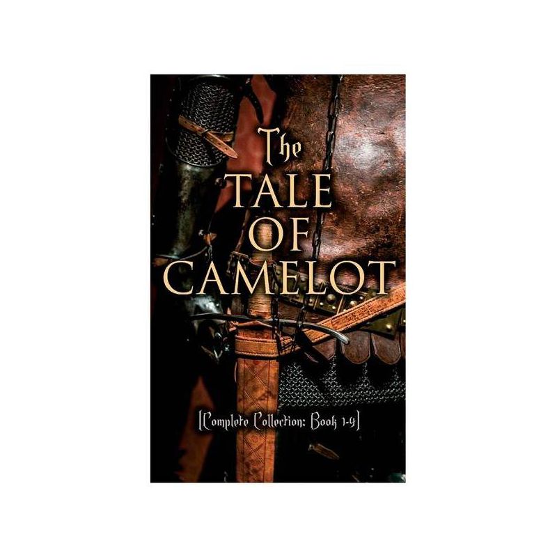 The Tale of Camelot (Complete Collection - by  Howard Pyle (Paperback), 1 of 2