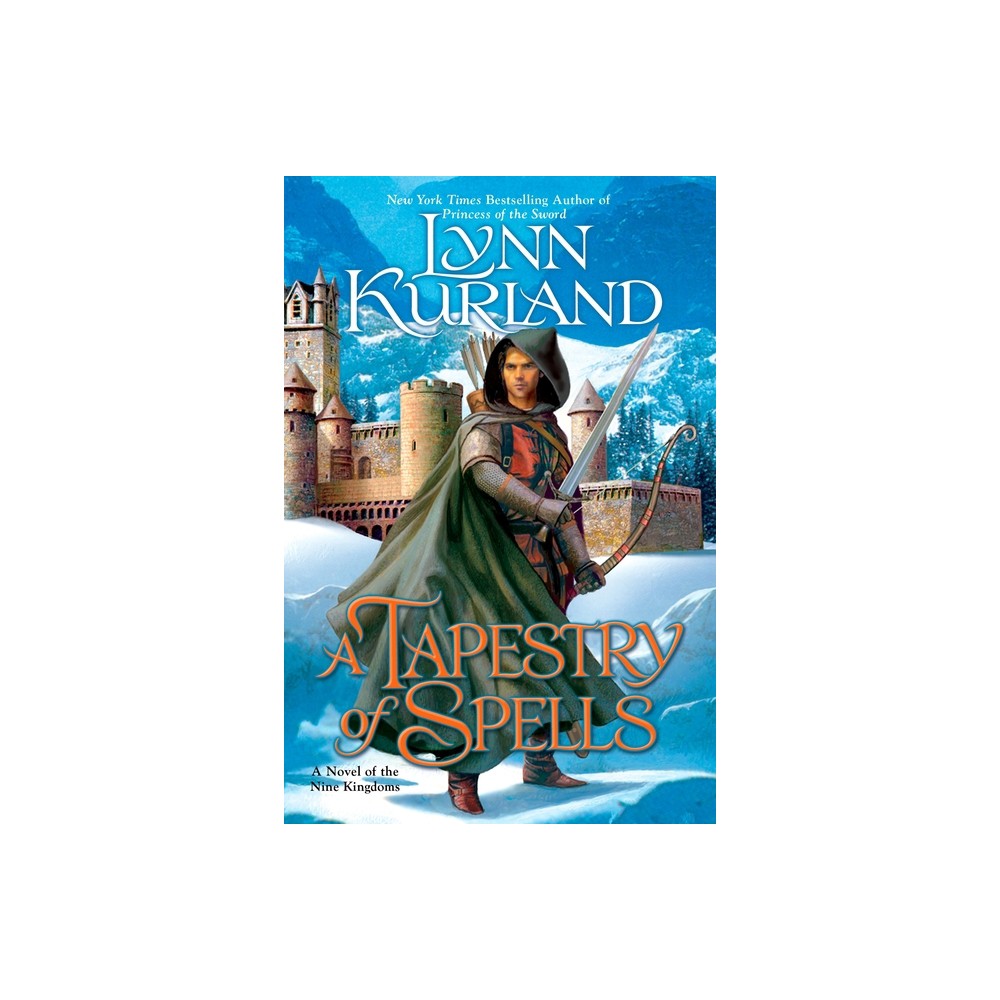 A Tapestry of Spells - (Novel of the Nine Kingdoms) by Lynn Kurland (Paperback)