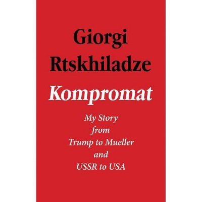 Kompromat - by  Giorgi Rtskhiladze (Hardcover)