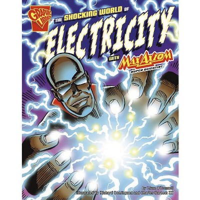 The Shocking World of Electricity with Max Axiom, Super Scientist - (Graphic Science) by  Liam O'Donnell (Paperback)