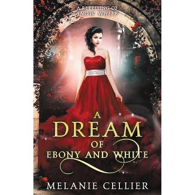 A Dream of Ebony and White - (Beyond the Four Kingdoms) by  Melanie Cellier (Paperback)