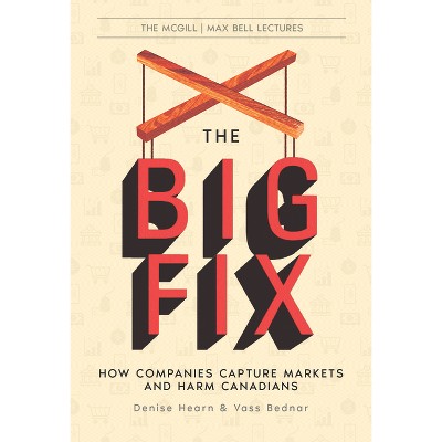 The Big Fix - (McGill Max Bell Lectures) by  Denise Hearn & Vass Bednar (Paperback)