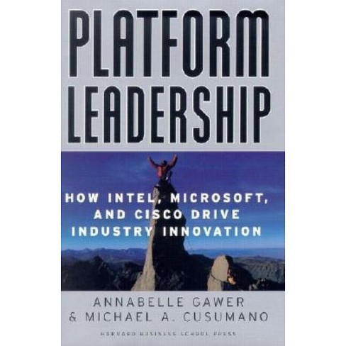 Platform Leadership By Annabelle Gawer & Michael A Cusumano