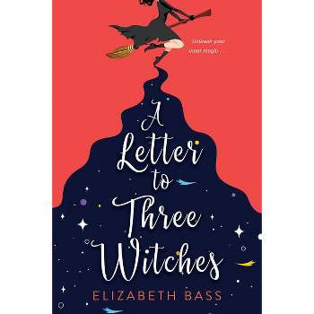 A Letter to Three Witches - by Elizabeth Bass (Paperback)