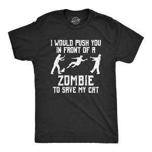 Mens I Would Push You In Front Of A Zombie To Save My Cat T shirt Funny Tee - Crazy Dog Men's T Shirt - 1 of 4
