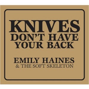 Emily Haines & the Soft Skeleton - Knives Don't Have Your Back (CD) - 1 of 1