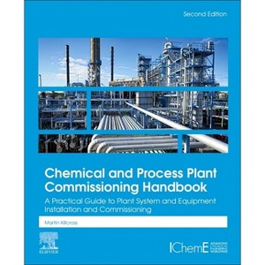 Chemical and Process Plant Commissioning Handbook - 2nd Edition by  Martin Killcross (Hardcover) - 1 of 1
