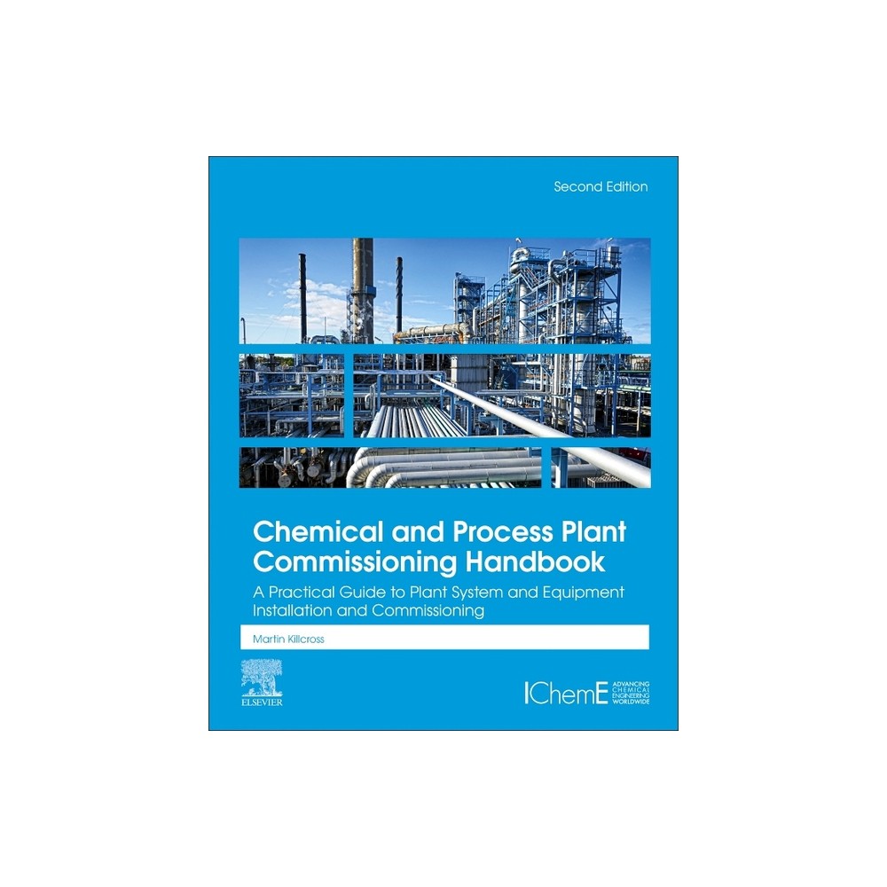 Chemical and Process Plant Commissioning Handbook - 2nd Edition by Martin Killcross (Hardcover)