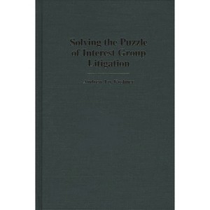 Solving the Puzzle of Interest Group Litigation - (Contributions in Legal Studies) by  Andrew Jay Koshner (Hardcover) - 1 of 1