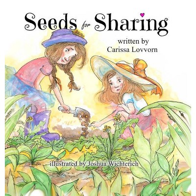 Seeds for Sharing - by  Carissa Lovvorn (Hardcover)