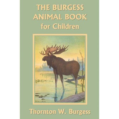 The Burgess Animal Book for Children (Yesterday's Classics) - by  Thornton W Burgess (Paperback)