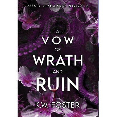 A Vow of Wrath and Ruin - (The Mind Breaker) by  K W Foster (Hardcover)