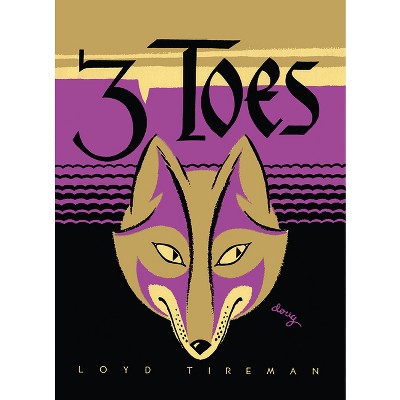 3 Toes - (Mesaland) by  Loyd Tireman (Hardcover)