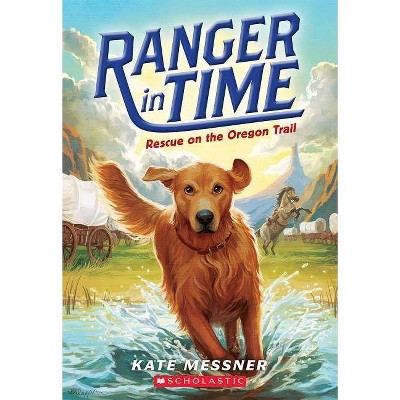 Rescue on the Oregon Trail (Ranger in Time #1), 1 - by  Kate Messner (Paperback)