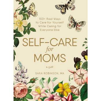 Self-Care for Moms - by  Sara Robinson (Hardcover)