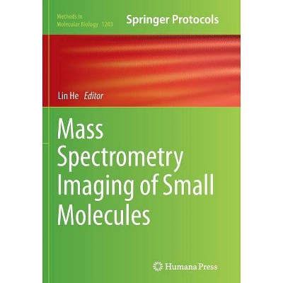 Mass Spectrometry Imaging of Small Molecules - (Methods in Molecular Biology) by  Lin He (Paperback)