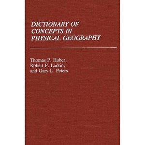 Dictionary of Concepts in Physical Geography - (Reference Sources for the Social Sciences and Humanities) (Hardcover) - 1 of 1