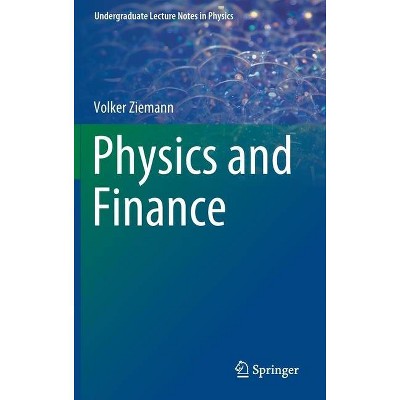 Physics and Finance - (Undergraduate Lecture Notes in Physics) by  Volker Ziemann (Hardcover)