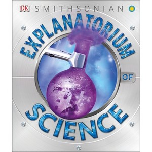 Explanatorium of Science - (DK Explanatorium) by  DK (Hardcover) - 1 of 1