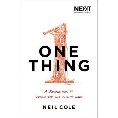 One Thing - by  Neil Cole (Paperback)