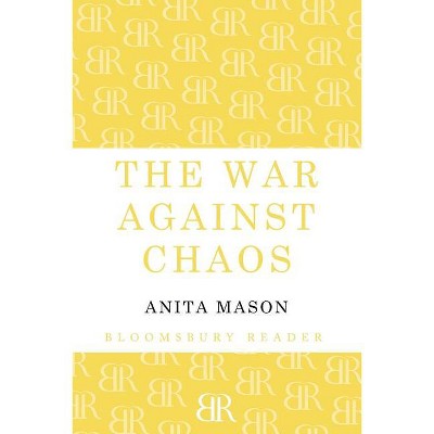 The War Against Chaos - by  Anita Mason (Paperback)