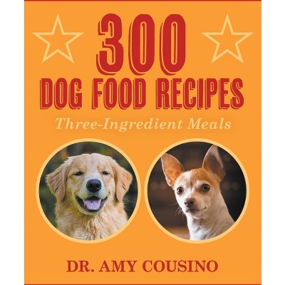 300 Dog Food Recipes by Amy Cousino Paperback