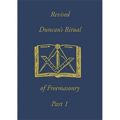 Revised Duncan's Ritual Of Freemasonry Part 1 - by  Malcolm C Duncan (Paperback)