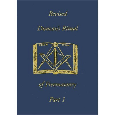 Revised Duncan's Ritual Of Freemasonry Part 1 - by  Malcolm C Duncan (Paperback)