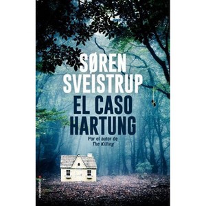 El Caso Hartung - by  Soren Sveistrup (Hardcover) - 1 of 1