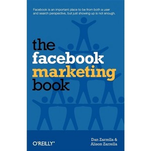 The Facebook Marketing Book - by  Dan Zarrella & Alison Zarrella (Paperback) - 1 of 1