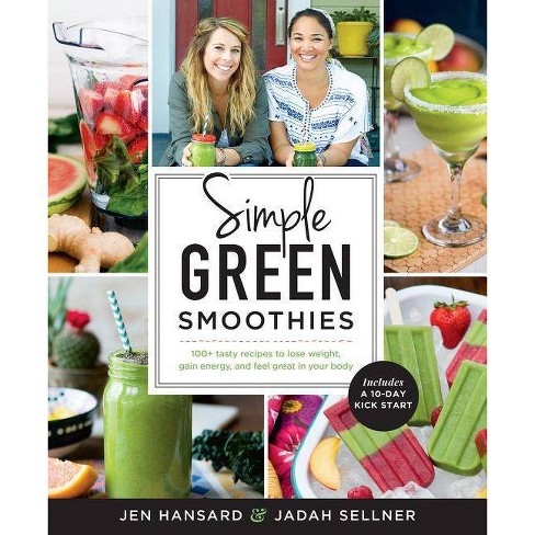 Simple Green Smoothies: 100+ Tasty Recipes to Lose Weight, Gain Energy, and Feel Great in Your Body (Paperback) by Jen Hansard, Jadah Sellner - image 1 of 1