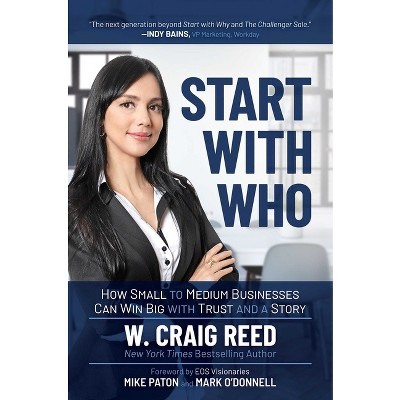 Start with Who - by  W Craig Reed (Paperback)